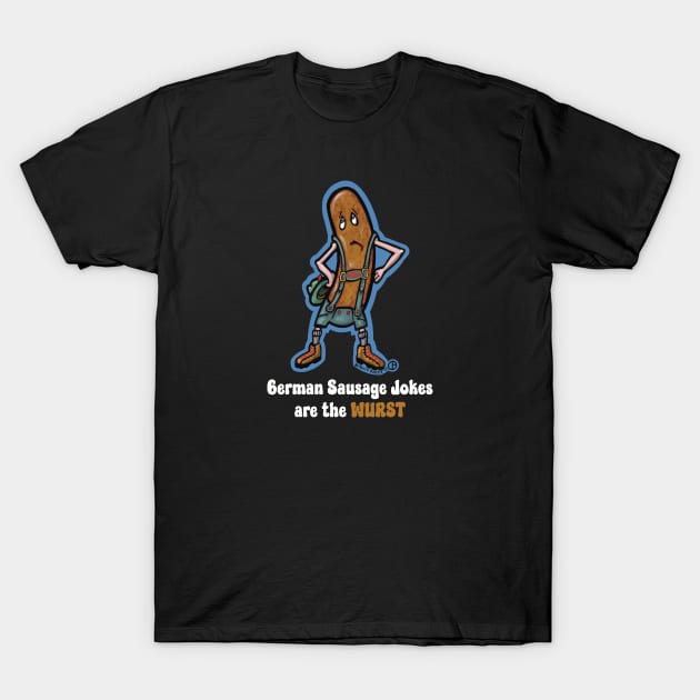 German Sausage Jokes Are The Wurst T-Shirt by Art from the Blue Room